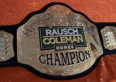 Raush Coleman Homes Build Time Challenge Championship Belt